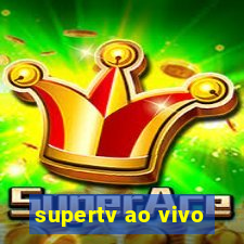 supertv ao vivo